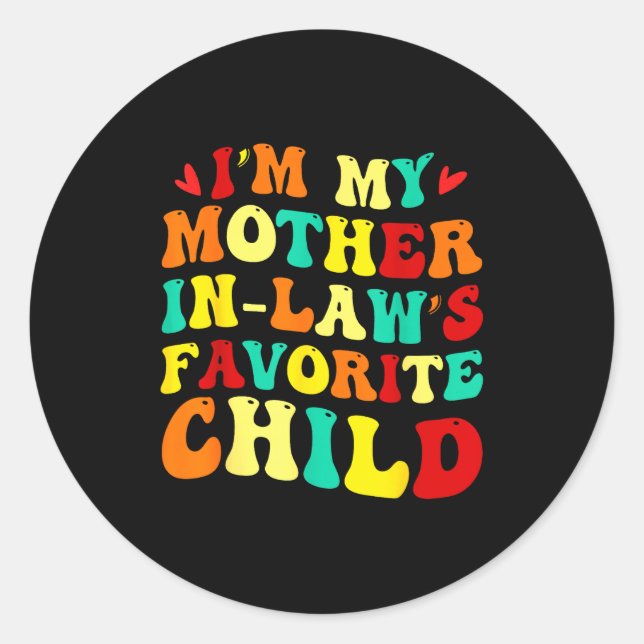 Im My Mother In Laws Favorite Child Funny Parent  Classic Round Sticker (Front)