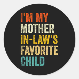 I'm My Mother In Laws Favorite Child Funny Parent  Classic Round Sticker