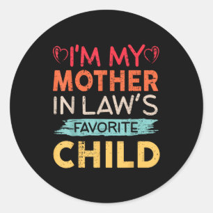 I'm My Mother In Law's Favorite Child Funny Parent Classic Round Sticker