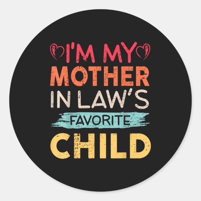 I'm My Mother In Law's Favorite Child Funny Parent Classic Round Sticker (Front)