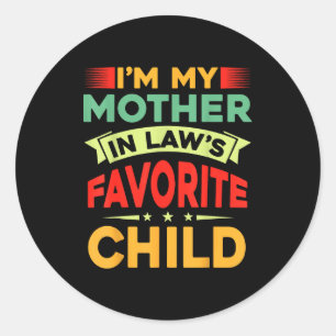 I'm My Mother In Law's Favorite Child Funny Parent Classic Round Sticker