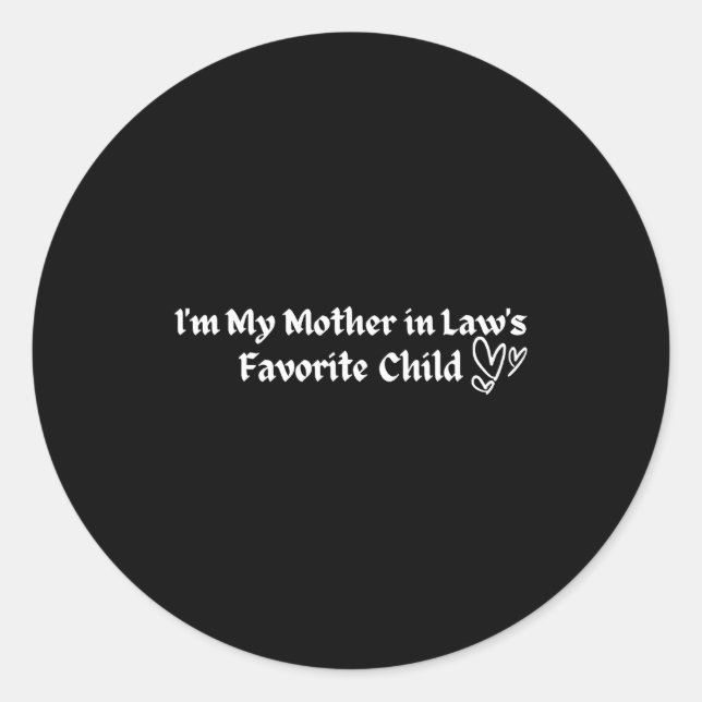 I'm My Mother In Law's Favorite Child Funny Parent Classic Round Sticker (Front)