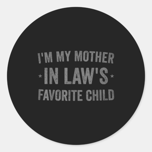 I'm My Mother In Laws Favorite Child Funny Parent  Classic Round Sticker (Front)