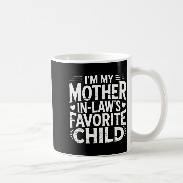 I'm My Mother In Law's Favorite Child Funny Parent Coffee Mug (Right)