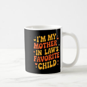 I'm My Mother In Law's Favorite Child Funny Parent Coffee Mug
