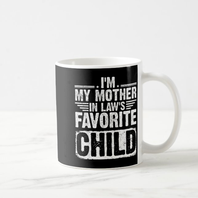 I'm My Mother In Law's Favorite Child Funny Parent Coffee Mug (Right)