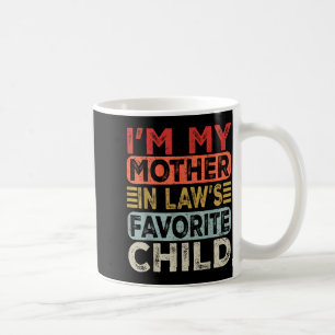 I'm My Mother In Law's Favorite Child Funny Parent Coffee Mug
