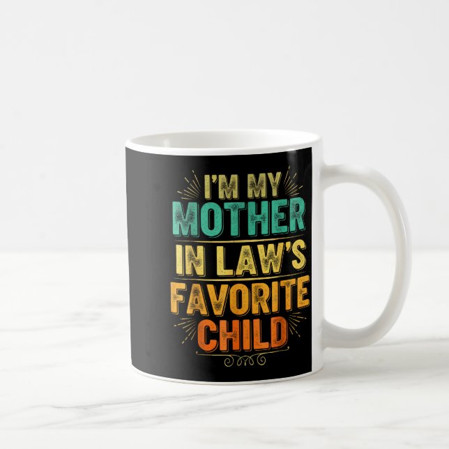 I'm My Mother In Law's Favorite Child Funny Parent Coffee Mug (Right)