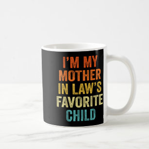 I'm My Mother In Law's Favorite Child Funny Parent Coffee Mug