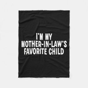 Im My Mother In Laws Favorite Child Funny Parent Fleece Blanket