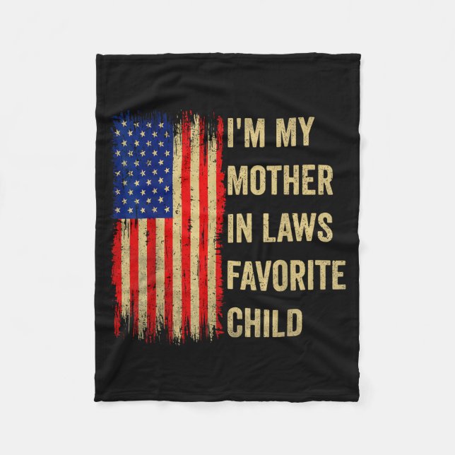 I'm My Mother In Laws Favorite Child Funny Parent  Fleece Blanket (Front)