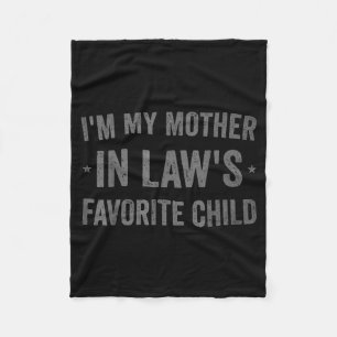 I'm My Mother In Laws Favorite Child Funny Parent  Fleece Blanket