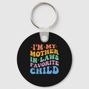 I'm My Mother In Laws Favorite Child Funny Parent  Key Ring