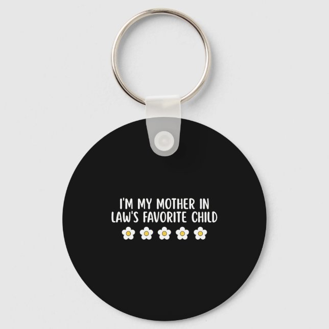I'm My Mother In Law's Favorite Child Funny Parent Key Ring (Front)