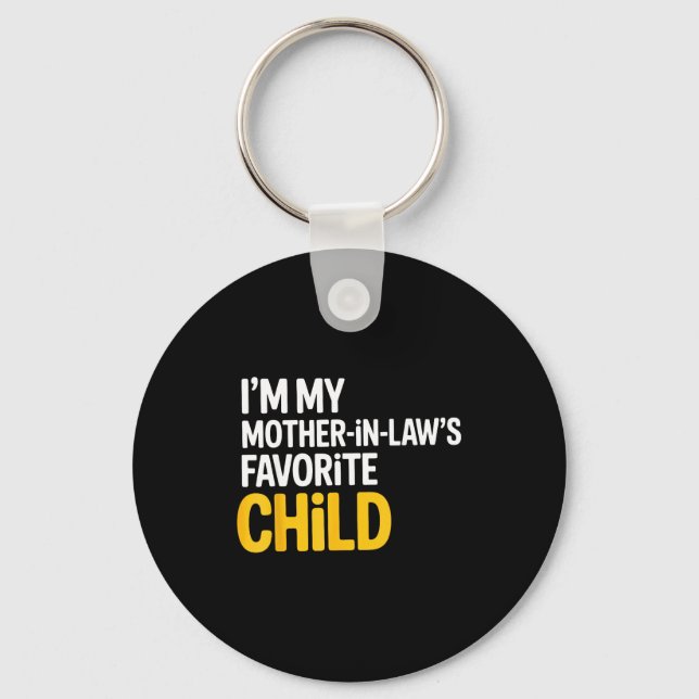 Im My Mother In Laws Favorite Child Funny Parent  Key Ring (Front)