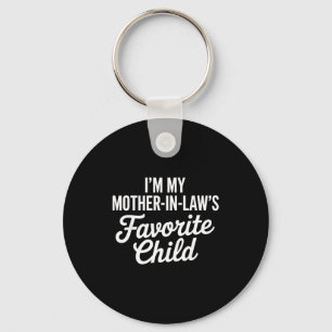 Im My Mother In Laws Favorite Child Funny Parent  Key Ring