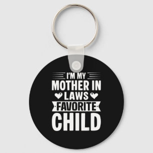 I'm My Mother In Laws Favorite Child Funny Parent Key Ring