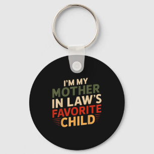 I'm My Mother In Law's Favorite Child Funny Parent Key Ring