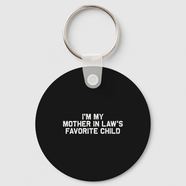 I'm My Mother In Law's Favorite Child Funny Parent Key Ring (Front)