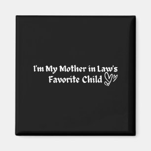I'm My Mother In Law's Favorite Child Funny Parent Magnet