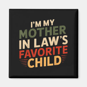 I'm My Mother In Law's Favorite Child Funny Parent Magnet