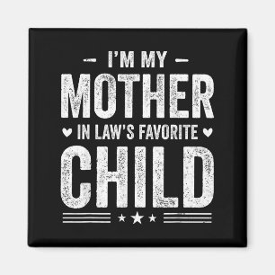 I'm My Mother In Law's Favorite Child Funny Parent Magnet