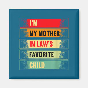 I'm My Mother In Law's Favorite Child Funny Parent Magnet
