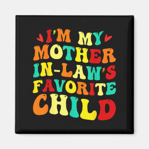 Im My Mother In Laws Favorite Child Funny Parent Magnet