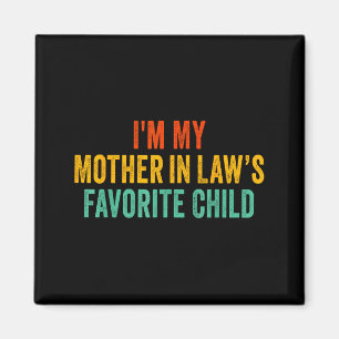 Im My Mother In Laws Favorite Child Funny Parent Magnet