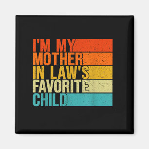 Im My Mother In Laws Favorite Child Funny Parent Magnet