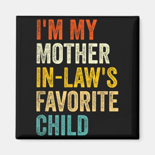 I'm My Mother In Laws Favorite Child Funny Parent Magnet