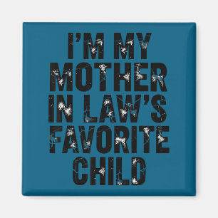 I'm My Mother In Law's Favorite Child Funny Parent Magnet