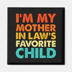 I'm My Mother In Law's Favorite Child Funny Parent Magnet