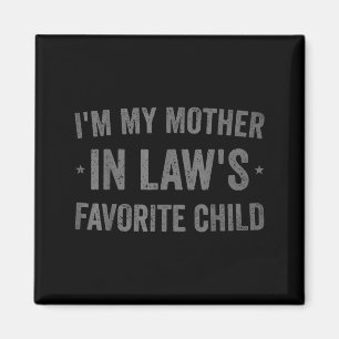 I'm My Mother In Laws Favorite Child Funny Parent Magnet