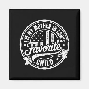 I'm My Mother In Law's Favorite Child Funny Parent Magnet