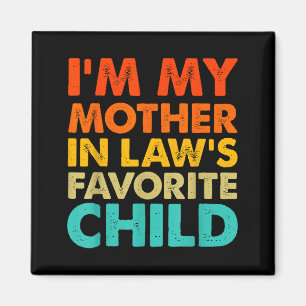 I'm My Mother In Law's Favorite Child Funny Parent Magnet