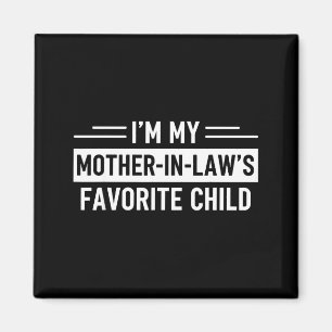 I'm My Mother In Law's Favorite Child Funny Parent Magnet