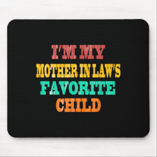 I'm My Mother In Law's Favorite Child Funny Parent Mouse Pad