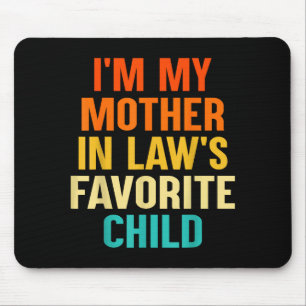I'm My Mother In Laws Favorite Child Funny Parent Mouse Pad
