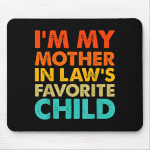 I'm My Mother In Law's Favorite Child Funny Parent Mouse Pad