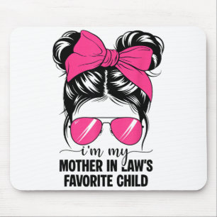 I'm My Mother In Laws Favorite Child Funny Parent  Mouse Pad