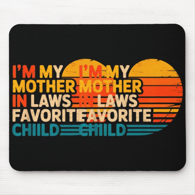 I'm My Mother In Laws Favorite Child Funny Parent  Mouse Pad (Front)