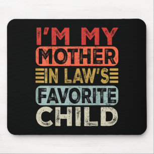 I'm My Mother In Law's Favorite Child Funny Parent Mouse Pad