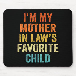 I'm My Mother In Law's Favorite Child Funny Parent Mouse Pad