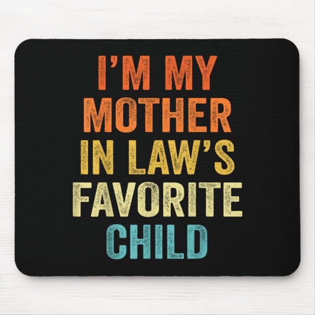 I'm My Mother In Law's Favorite Child Funny Parent Mouse Pad (Front)