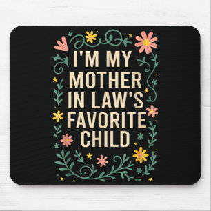 I'm My Mother In Law's Favorite Child Funny Parent Mouse Pad