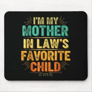 I'm My Mother In Law's Favorite Child Funny Parent Mouse Pad