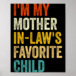 I'm My Mother In Laws Favorite Child Funny Parent Poster