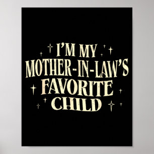 I'm My Mother In Law's Favorite Child Funny Parent Poster