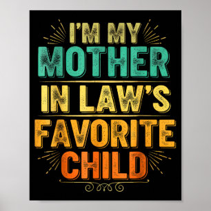 I'm My Mother In Law's Favorite Child Funny Parent Poster